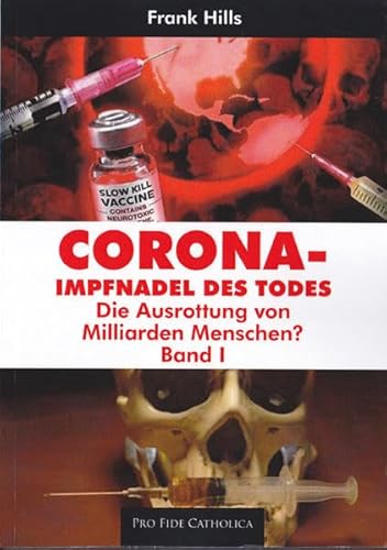 Corona - Impfnadel des Todes, Band 1: Die Ausrottung von Milliarden Menschen?