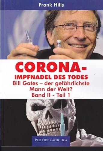 Corona - Impfnadel des Todes, Band 2, Teil 1: Bill Gates - der gefährlichste Mann der Welt?