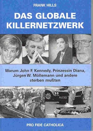 Das globale Killernetzwerk. Warum John. F. Kennedy, Prinzessin Diana, Jürgen W. Möllemann und andere sterben mußten