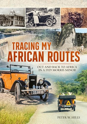Tracing My African Routes: Out and Back to Africa in a 1929 Morris Minor von Helion & Company
