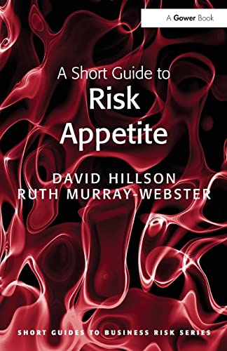 A Short Guide to Risk Appetite (Short Guides to Business Risk)
