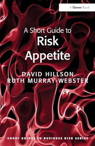 A Short Guide to Risk Appetite (Short Guides to Business Risk)