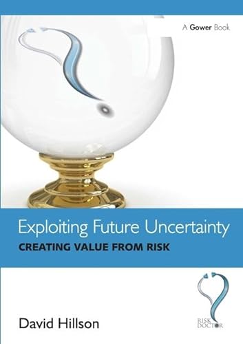 Exploiting Future Uncertainty: Creating Value from Risk