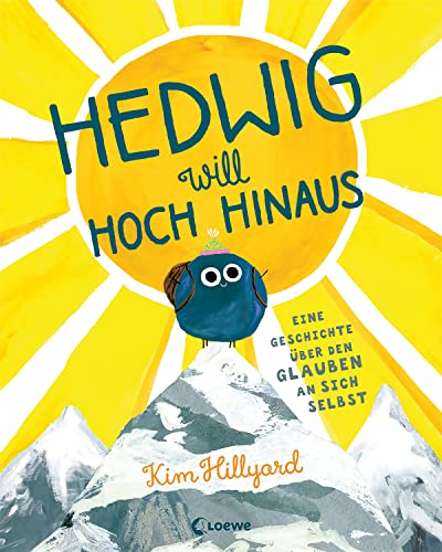 Hedwig will hoch hinaus - Eine Geschichte über den Glauben an sich selbst: Ermutigendes Bilderbuch für ein starkes Selbstbewusstsein für Kinder ab 3 Jahren