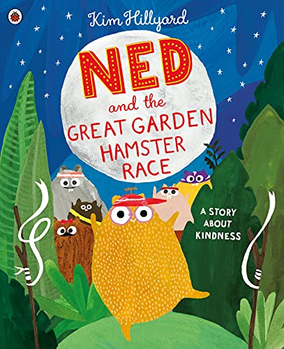 Ned and the Great Garden Hamster Race: a story about kindness: Bilderbuch