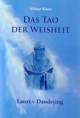 Das Tao der Weisheit: Laozi - Daodejing von Verlagsgruppe Mainz