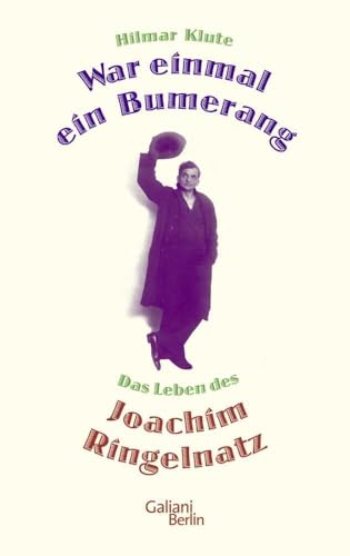 War einmal ein Bumerang: Das Leben des Joachim Ringelnatz