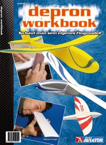 Depron-Workbook: So baut man sein eigenes Flugmodell von Marquardt, Sebastian, u. Tom Wellhausen