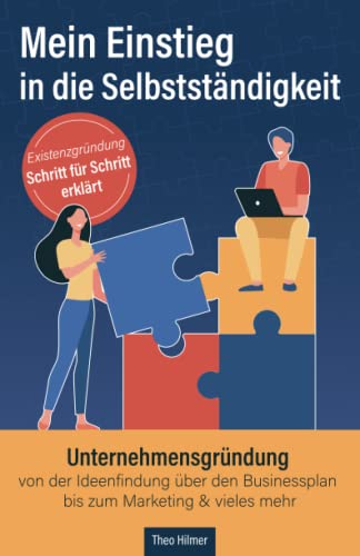 Mein Einstieg in die Selbstständigkeit: Existenzgründung Schritt für Schritt erklärt: Unternehmensgründung von der Ideenfindung über den Businessplan bis zum Marketing & vieles mehr Mein Einstieg in die Selbstständigkeit: Existenzgründung Schritt für Schritt erklärt: Unternehmensgründung von der Ideenfindung über den Businessplan bis zum Marketing & vieles mehr