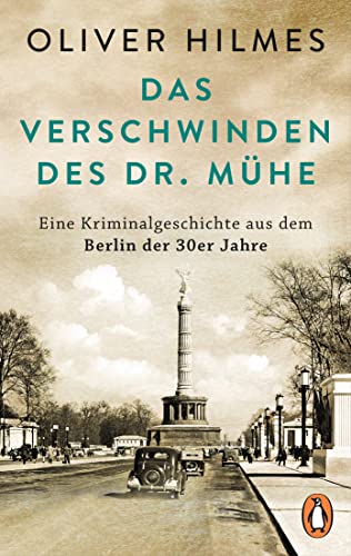 Das Verschwinden des Dr. Mühe: Eine Kriminalgeschichte aus dem Berlin der 30er Jahre von PENGUIN VERLAG