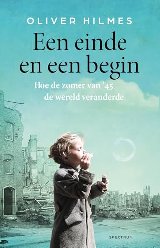 Een einde en een begin: Hoe de zomer van ’45 de wereld veranderde Een einde en een begin: Hoe de zomer van ’45 de wereld veranderde von Spectrum