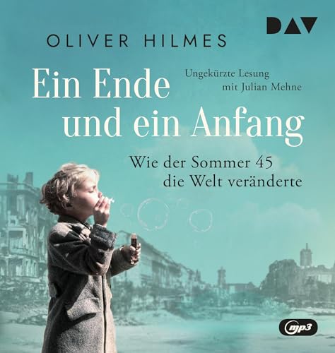 Ein Ende und ein Anfang. Wie der Sommer 45 die Welt veränderte: Ungekürzte Lesung mit Julian Mehne (1 mp3-CD)