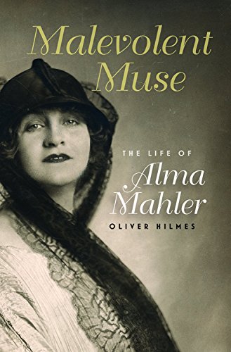 Malevolent Muse: The Life of Alma Mahler