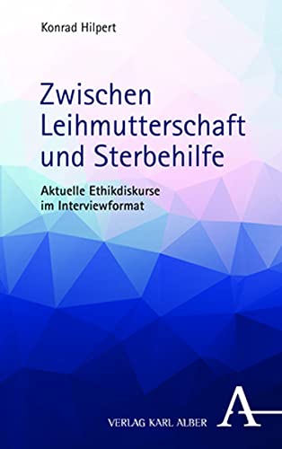 Zwischen Leihmutterschaft und Sterbehilfe: Aktuelle Ethikdiskurse im Interviewformat von Nomos