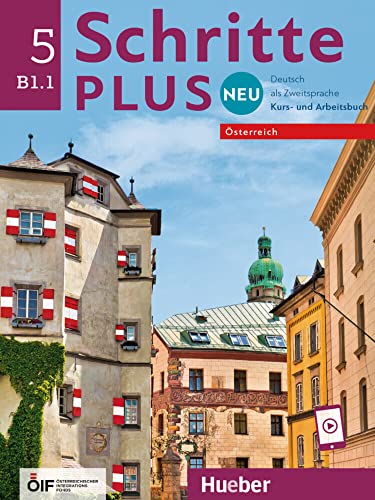 Schritte plus Neu 5 – Österreich: Deutsch als Zweitsprache / Kursbuch und Arbeitsbuch mit Audios online (Schritte plus Neu - Österreich) von Hueber