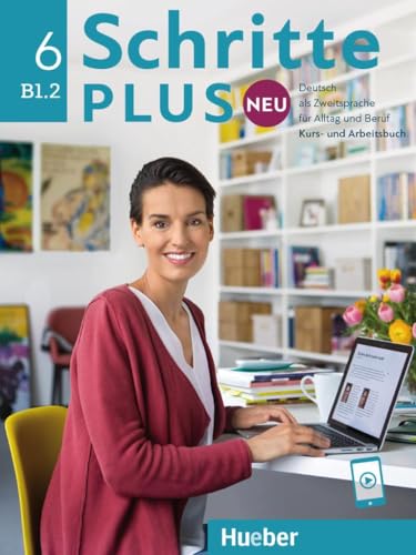 Schritte plus Neu 6: Deutsch als Zweitsprache für Alltag und Beruf / Kursbuch und Arbeitsbuch mit Audios online Schritte plus Neu 6: Deutsch als Zweitsprache für Alltag und Beruf / Kursbuch und Arbeitsbuch mit Audios online