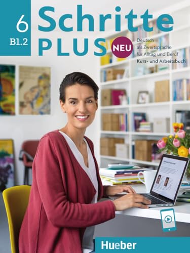 Schritte plus Neu 6: Deutsch als Zweitsprache für Alltag und Beruf / Kursbuch und Arbeitsbuch mit Audios online Schritte plus Neu 6: Deutsch als Zweitsprache für Alltag und Beruf / Kursbuch und Arbeitsbuch mit Audios online von Hueber