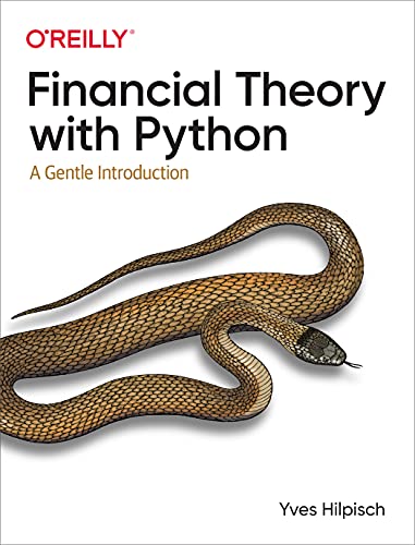 Financial Theory with Python: A Gentle Introduction von O'Reilly UK Ltd.