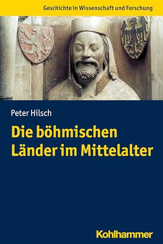 Die böhmischen Länder im Mittelalter (Geschichte in Wissenschaft und Forschung) von Kohlhammer