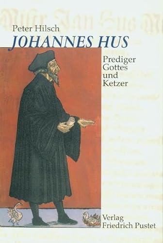 Johannes Hus (um 1370-1415): Prediger Gottes und Ketzer (Biografien)
