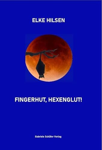 Fingerhut, Hexenglut! von Schäfer, Gabriele