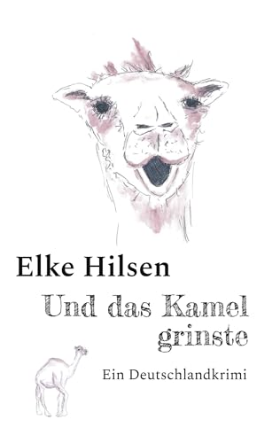 Und das Kamel grinste: Ein Deutschlandkrimi von Book on Demand