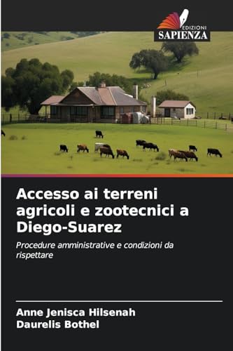 Accesso ai terreni agricoli e zootecnici a Diego-Suarez: Procedure amministrative e condizioni da rispettare von Edizioni Sapienza