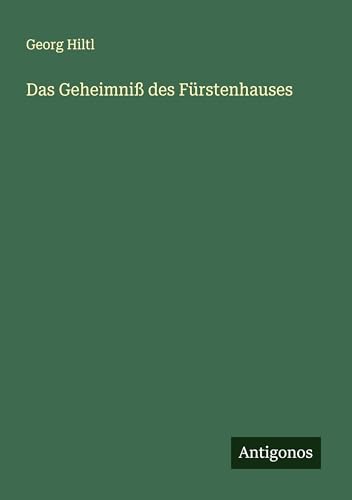 Das Geheimniß des Fürstenhauses von Antigonos Verlag
