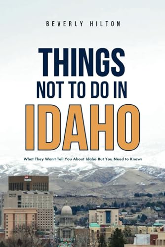 Things Not To Do In Idaho: Your All-In-One Companion For an Unforgettable Experience! (Things To Do Travel Guides) von Independently published