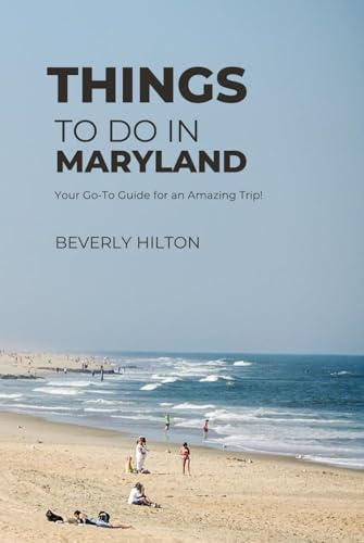Things Not To Do In Maryland: Insider Tips for Smart Travelers! (What Not To Do - And What To Do Travel Guides) von Independently published