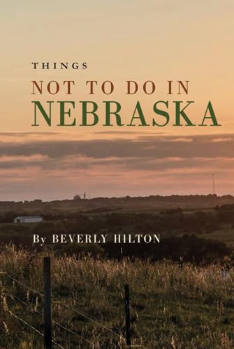 Things Not To Do In Nebraska: Your Go-To Guide for an Amazing Trip! (What Not To Do - And What To Do Travel Guides) von Independently published