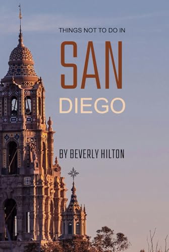 Things Not To Do In San Diego: Save Time, Money, and Stress! (What Not To Do - And What To Do Travel Guides) von Independently published