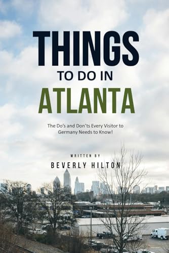 Things To Do In Atlanta: The Key to Enjoying Your Trip Hassle-Free! (Things To Do Travel Guides) von Independently published