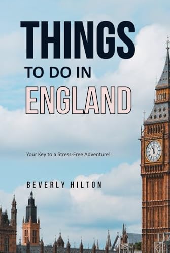 Things To Do In England: The Only Companion Guide You Need! (Things To Do Travel Guides) von Independently published