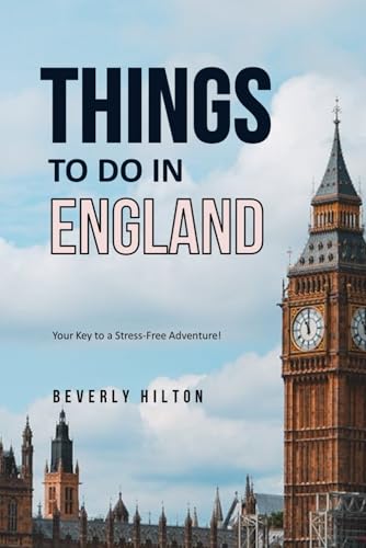 Things To Do In England: The Only Companion Guide You Need! (Things To Do Travel Guides) von Independently published