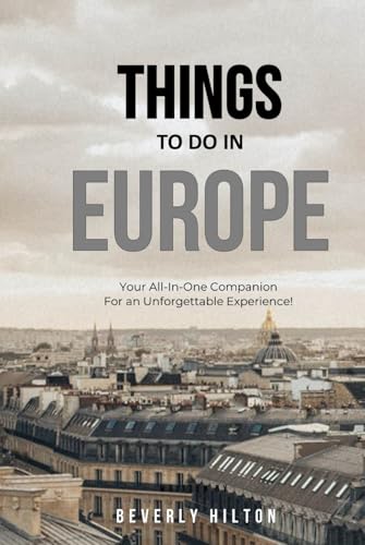 Things To Do In Europe: Plan the Perfect Trip With Ease! (Things To Do Travel Guides) von Independently published