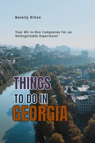 Things To Do In Georgia: Your All-In-One Companion For an Unforgettable Experience! (Things To Do Travel Guides) von Independently published