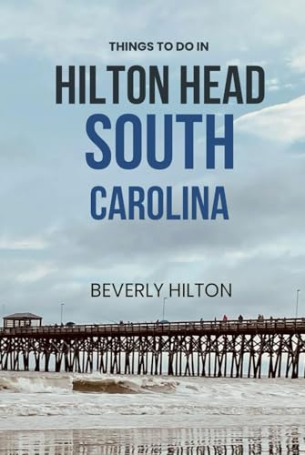 Things To Do In Hilton Head , South Carolina: Your Go-To Guide for an Amazing Trip! (Things To Do Travel Guides) von Independently published