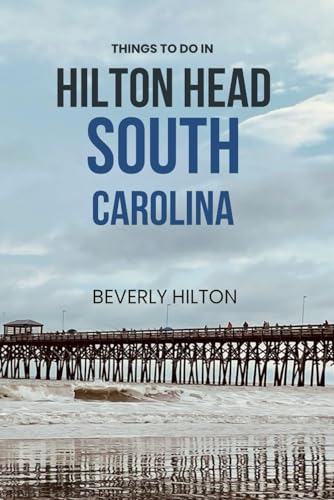 Things To Do In Hilton Head , South Carolina: Your Go-To Guide for an Amazing Trip! (Things To Do Travel Guides) von Independently published
