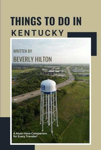 Things To Do In Kentucky: Your All-In-One Companion For an Unforgettable Experience! (Things To Do Travel Guides) von Independently published