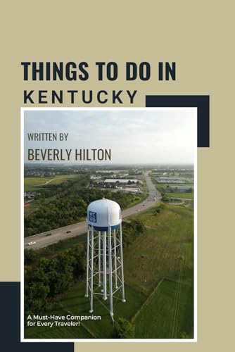 Things To Do In Kentucky: Your All-In-One Companion For an Unforgettable Experience! (Things To Do Travel Guides) von Independently published