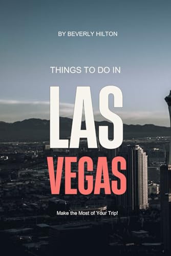 Things To Do In Las Vegas: Unforgettable Memories Awaits! (Things To Do Travel Guides) von Independently published