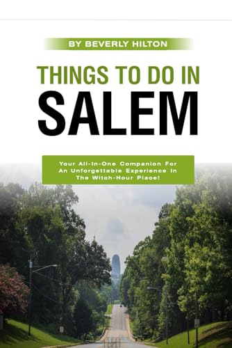 Things To Do In Salem: Essential Tips for a Flawless Adventure! (Things To Do Travel Guides) von Independently published
