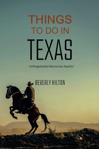 Things To Do In Texas: Insider Tips for Smart Travelers! (Things To Do Travel Guides) von Independently published