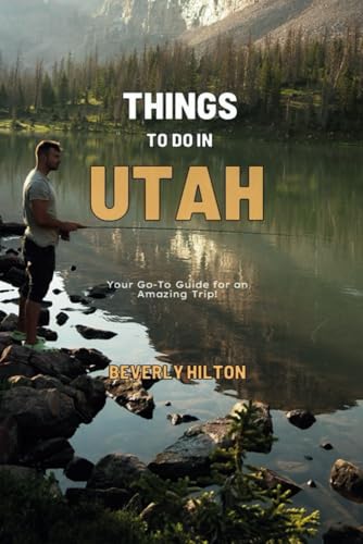 Things To Do In Utah: Make the Most of Your Trip! (Things To Do Travel Guides) von Independently published
