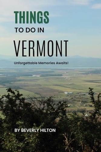 Things To Do In Vermont: Your Go-To Guide for an Amazing Trip! (Things To Do Travel Guides) von Independently published