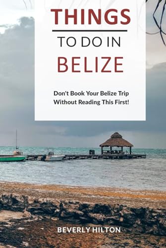 Things to do in Belize.: Unforgettable Memories Awaits! (Things To Do Travel Guides) von Independently published