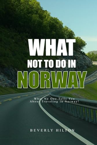 What Not To Do In Norway: Your Guide to a Flawless Trip! (What Not To Do - And What To Do Travel Guides) von Independently published