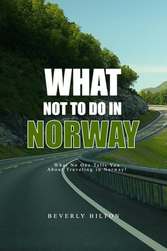 What Not To Do In Norway: Your Guide to a Flawless Trip! (What Not To Do - And What To Do Travel Guides) von Independently published