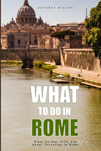 What Not To Do In Rome: Save Time, Money, and Stress! (Things To Do Travel Guides) von Independently published